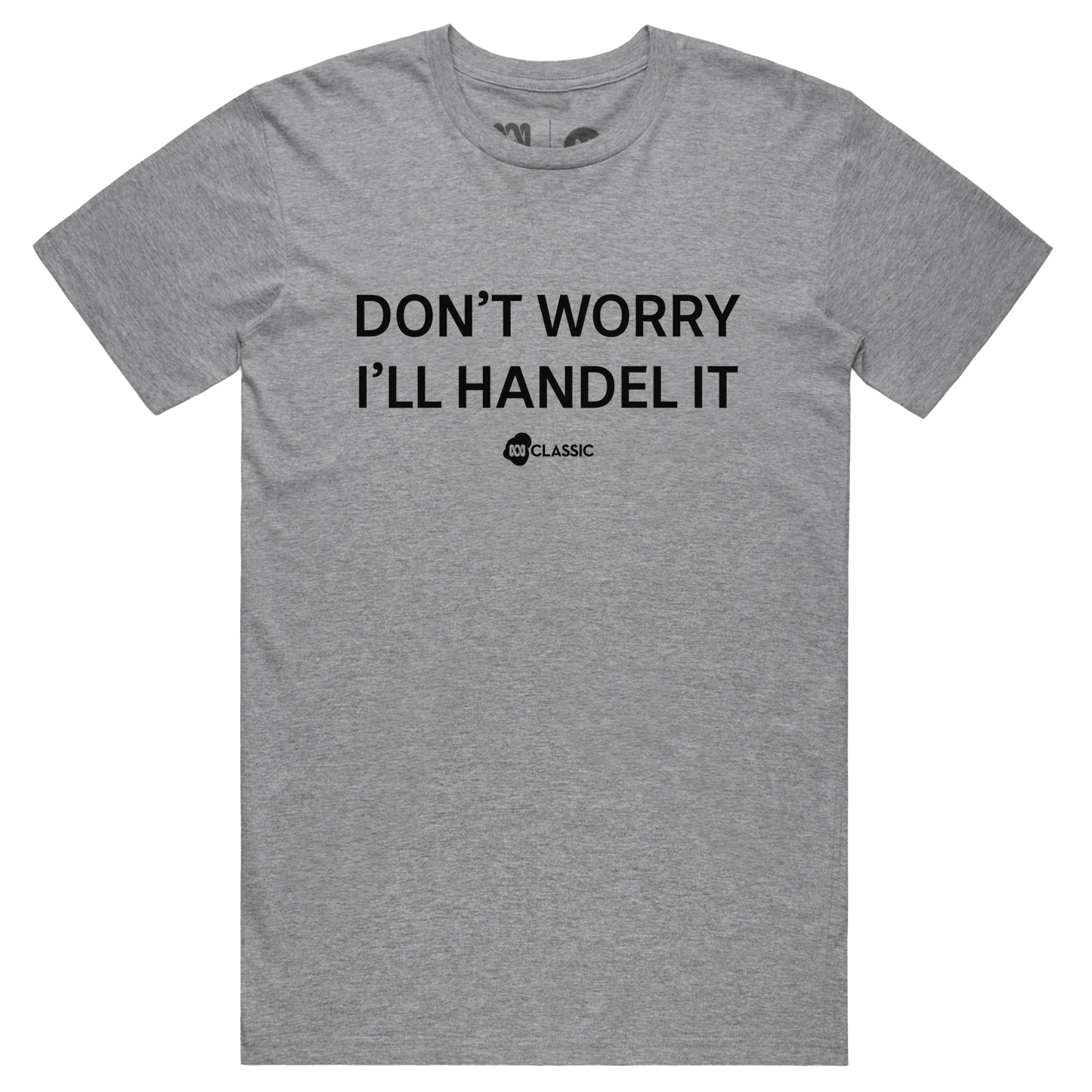 ABC Classic Don't Worry I'll Handel It (Grey)