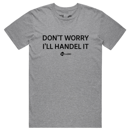 ABC Classic Don't Worry I'll Handel It (Grey)